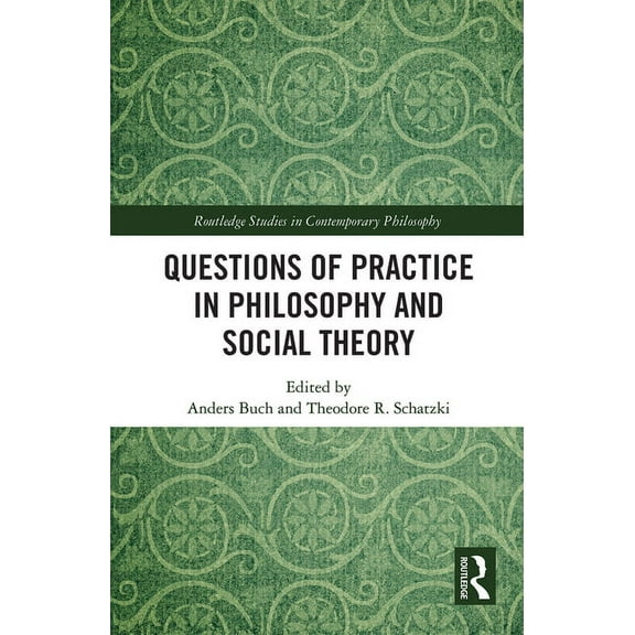 Routledge Studies in Contemporary Philos Questions of Practice in Philosophy and Social Theory, (Paperback)