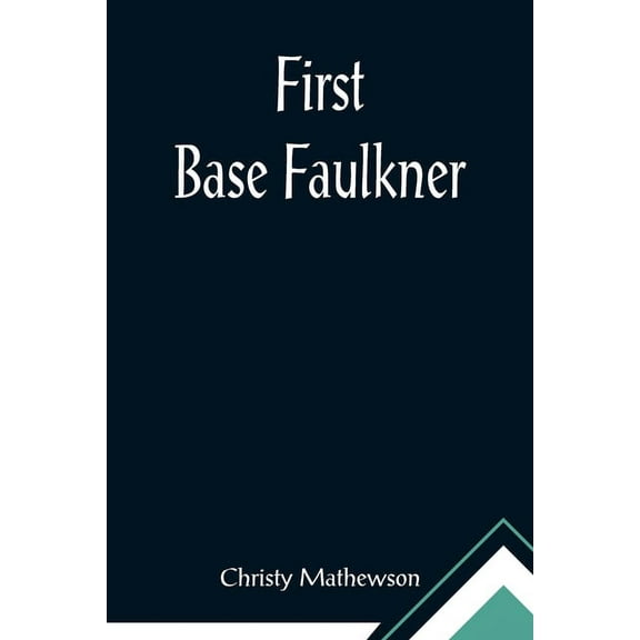 First Base Faulkner, (Paperback)