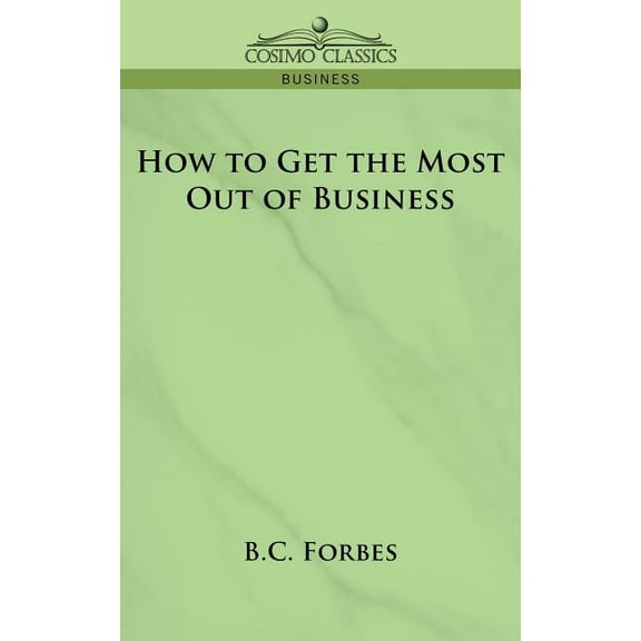 How to Get the Most Out of Business
