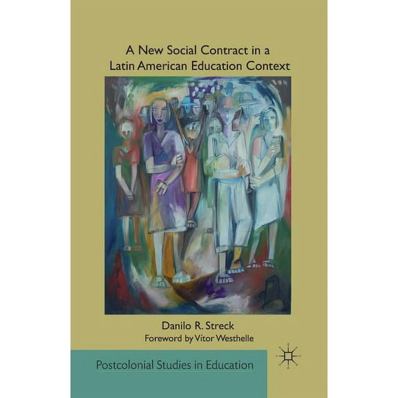 Postcolonial Studies in Education A New Social Contract in a Latin American Education Context, (Paperback)