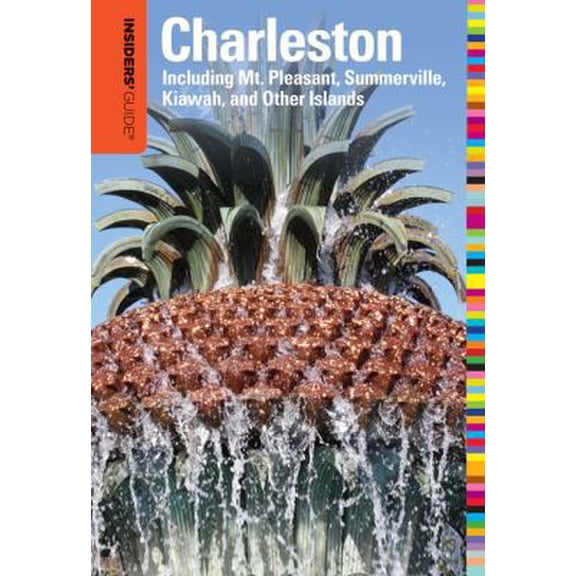 Pre-Owned Insiders' Guide to Charleston: Including Mt. Pleasant, Summerville, Kiawah, And Other Islands (Insiders' Guide Series) (Paperback) 0762764686 9780762764686