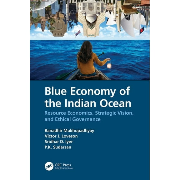 Blue Economy of the Indian Ocean: Resource Economics, Strategic Vision, and Ethical Governance, (Hardcover)