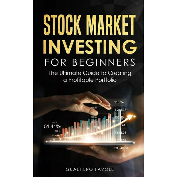 Investing for Beginners: Stock Market Investing For Beginners: The Ultimate Guide to Creating a Profitable Portfolio (Paperback)