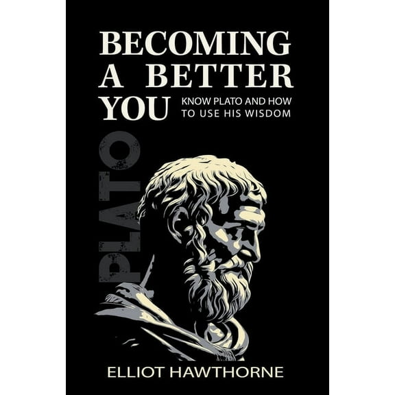 Becoming a Better You Know Plato and How to Use His Wisdom, Book 1, (Paperback)