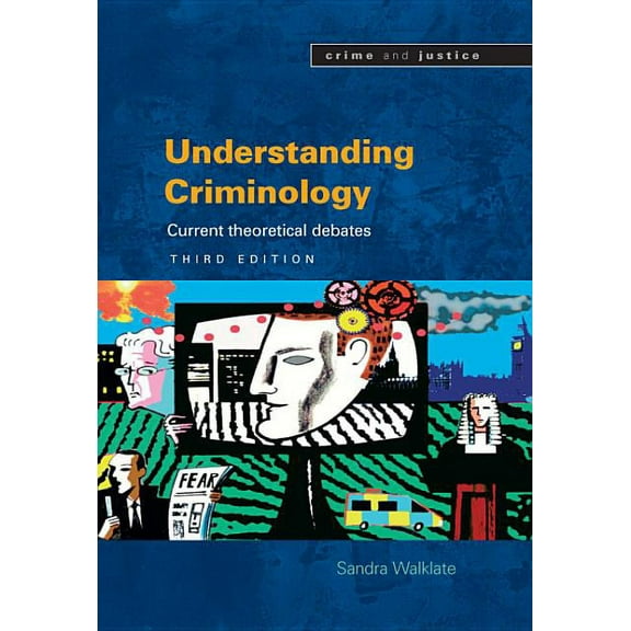 Crime & Justice Understanding Criminology: Current Theoretical Debates, (Paperback)