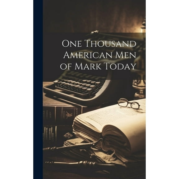One Thousand American Men of Mark Today (Hardcover)