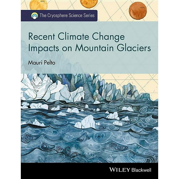 Cryosphere Science: Recent Climate Change Impacts on Mountain Glaciers (Hardcover)