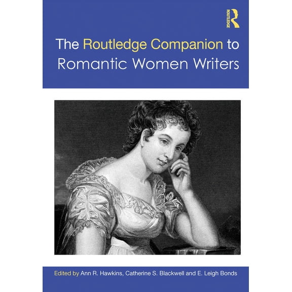 Routledge Literature Companions The Routledge Companion to Romantic Women Writers, (Paperback)