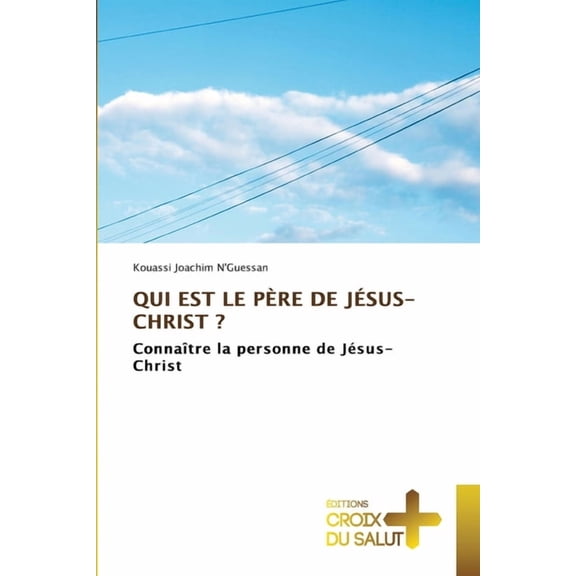 Qui Est Le PÃ¨re de JÃ©sus-Christ ?, (Paperback)