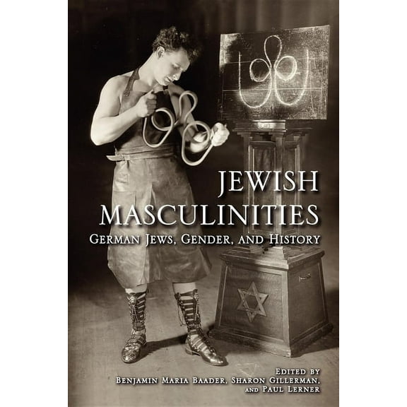 Jewish Masculinities: German Jews, Gender, and History, (Paperback)