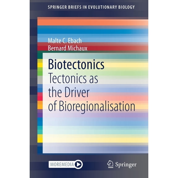 Springerbriefs in Evolutionary Biology Biotectonics: Tectonics as the Driver of Bioregionalisation, (Paperback)