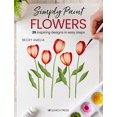 thumbnail image 1 of Pre-Owned Simply Paint Flowers: 25 Inspiring Designs in Easy Steps (Paperback 9781800920392) by Becky Amelia, 1 of 1