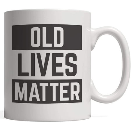 

Old Lives Matter Mug Funny Elderly Seniors Vintage Gag Grandparents Birthday Gift For Your Senior Elder Grandpa Or Grandma Or Old Man Or Woman! Respect Care For Elderly People
