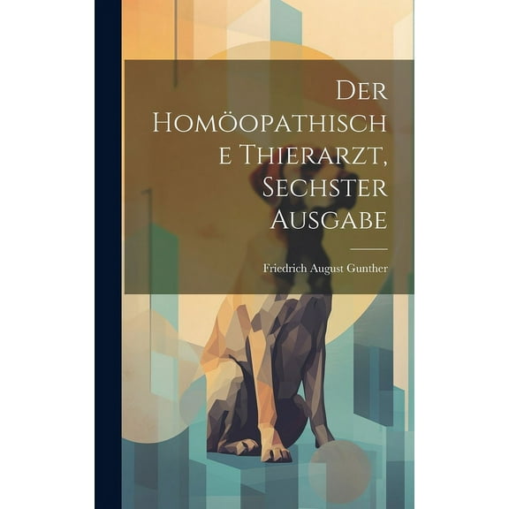 Der Homöopathische Thierarzt, Sechster Ausgabe (Hardcover)
