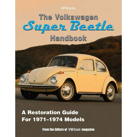 The Volkswagen Super Beetle HandbookHP1483 : How to Restore, Maintain and Repair your VW Super Beetle, Covers all Models 1971 to 1974