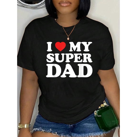 I Love My Super Dad Father's Day Award for Son Daughter T-Shirt Women's Graphic Tee Casual Tops
