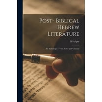 Post- Biblical Hebrew Literature: an Anthology: Texts, Notes and Glossary, (Paperback)