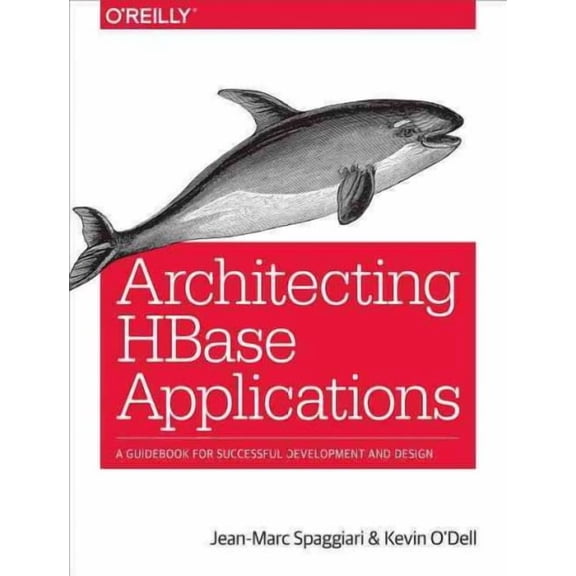 Architecting HBase Applications: A Guidebook for Successful Development and Design (Paperback)