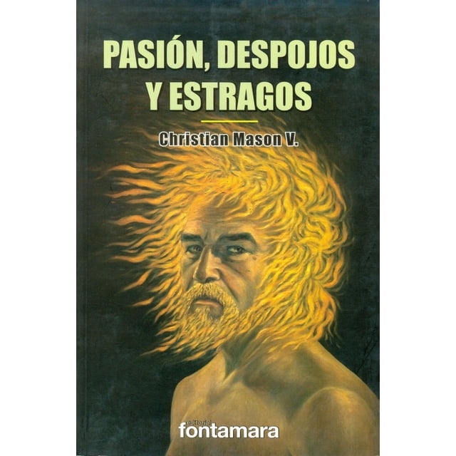 Pasión, despojos y estragos, de Christian Mason Villalobos
