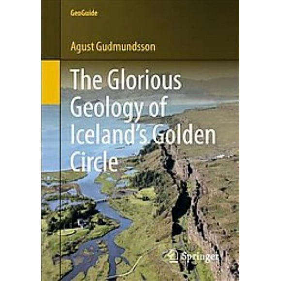 Glorious Geology of Iceland's Golden Circle, Agust Gudmundsson Paperback