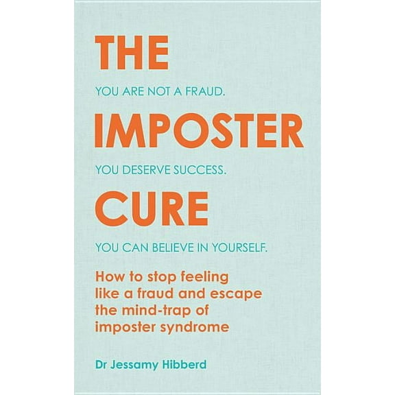 The Imposter Cure: Escape the Mind-Trap of Imposter Syndrome, (Paperback)