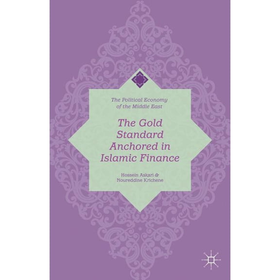 Political Economy of the Middle East The Gold Standard Anchored in Islamic Finance, (Hardcover)