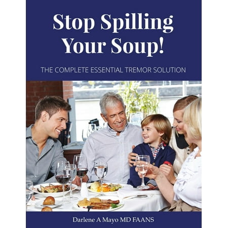 Stop Spilling Your Soup! : The Complete Essential Tremor