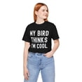 thumbnail image 5 of My bird thinks I'm cool bird owner funny bird mom bird dad Unisex T-shirt, 5 of 8