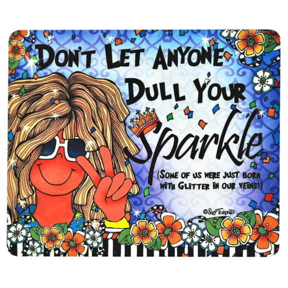 Don't Let Anyone Dull Your Sparkle Mouse Pad