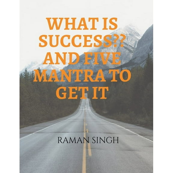 What Is Success and Five Mantra to Get It (Paperback)
