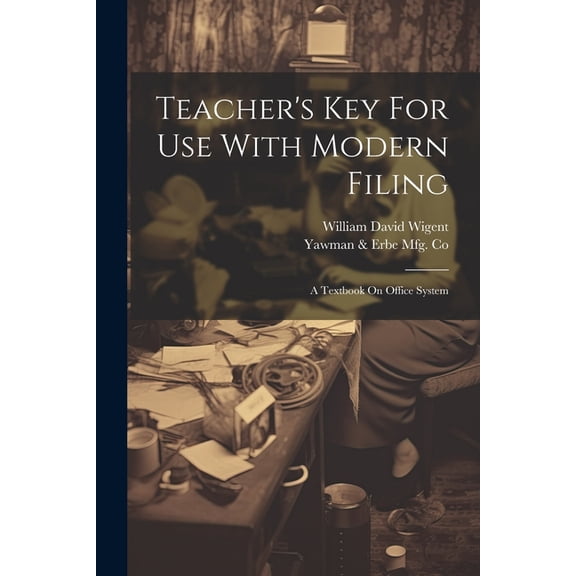 Teacher's Key For Use With Modern Filing: A Textbook On Office System, (Paperback)
