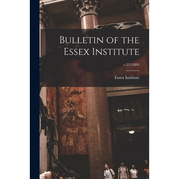 Bulletin of the Essex Institute; v.21(1889) (Paperback)