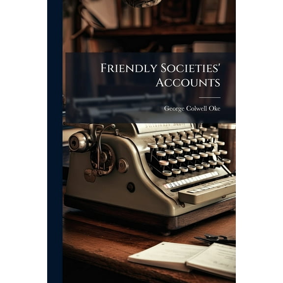 Friendly Societies' Accounts, (Paperback)