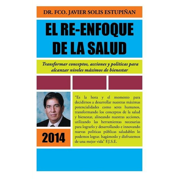 El Re-Enfoque De La Salud : Transformar Conceptos, Acciones Y Pol?ticas Para Alcanzar Niveles M?ximos De Bienestar
