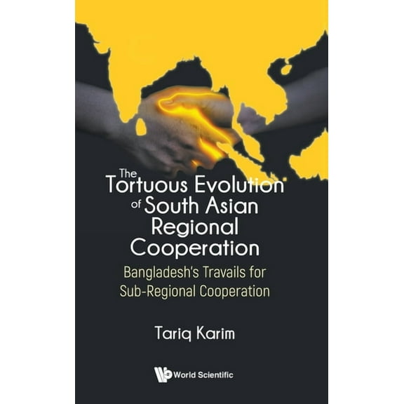 The Tortuous Evolution of South Asian Regional Cooperation, (Hardcover)