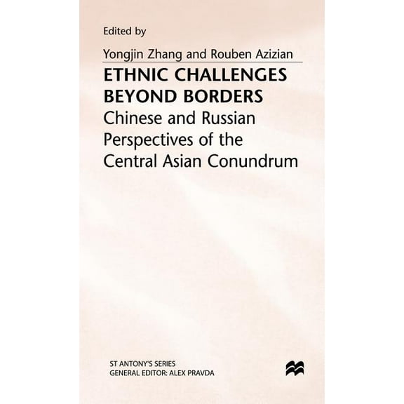 St Antony's Ethnic Challenges Beyond Borders: Chinese and Russian Perspectives of the Central Asian Conundrum, (Hardcover)