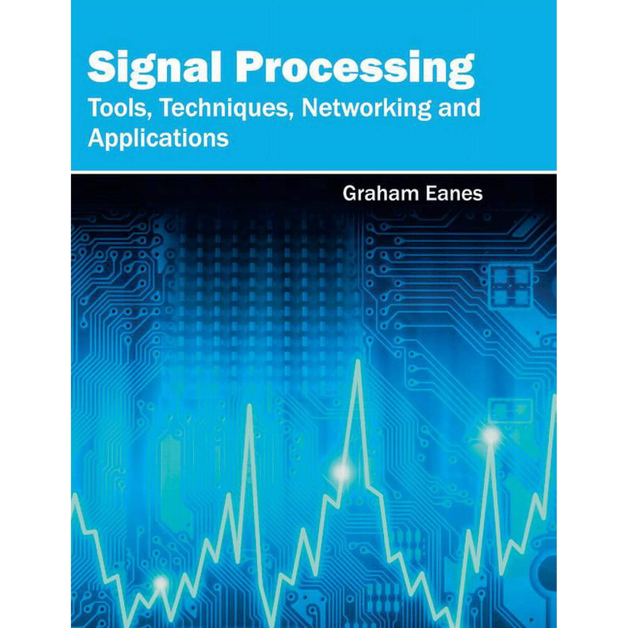Signal Processing: Tools Techniques Networking and Applications (Hardcover)