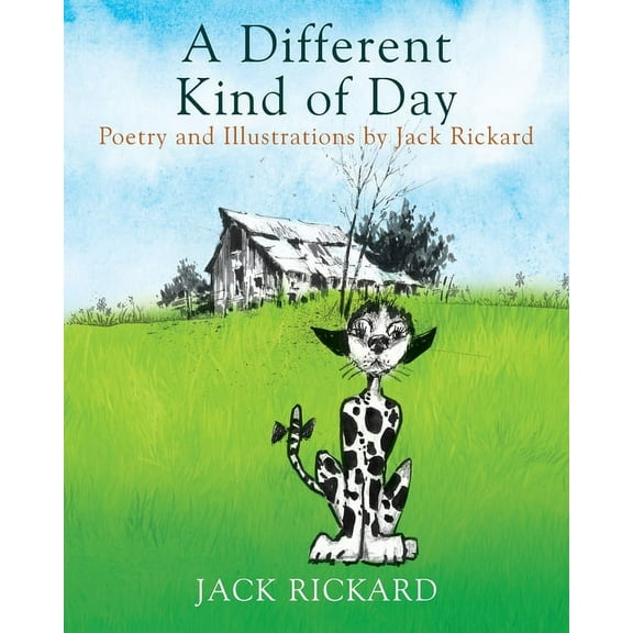 A Different Kind of Day: Poetry and Illustrations of Jack Rickard, (Paperback)