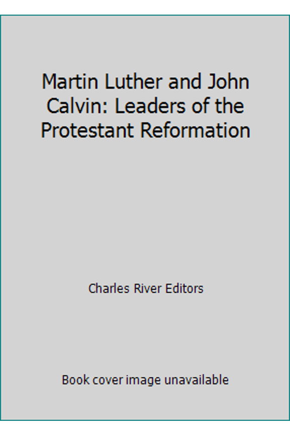 Pre-Owned Martin Luther and John Calvin: Leaders of the Protestant Reformation (Paperback) 1492339288 9781492339281