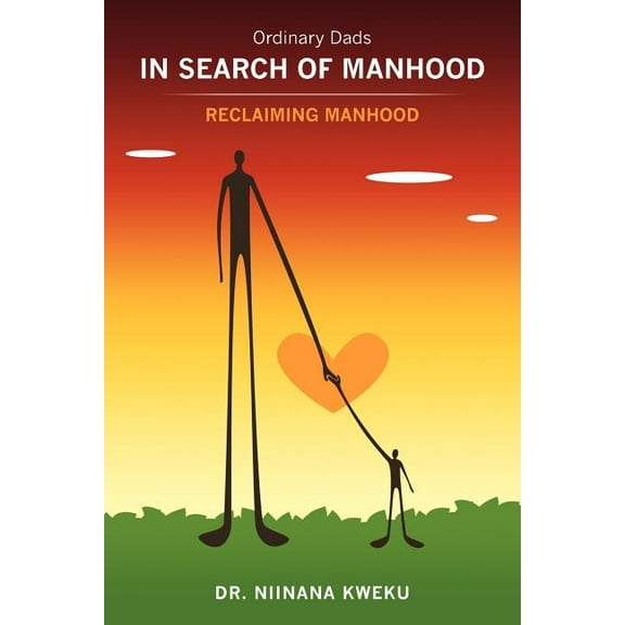 Ordinary Dads in Search of Manhood : Reclaiming Manhood (Paperback)