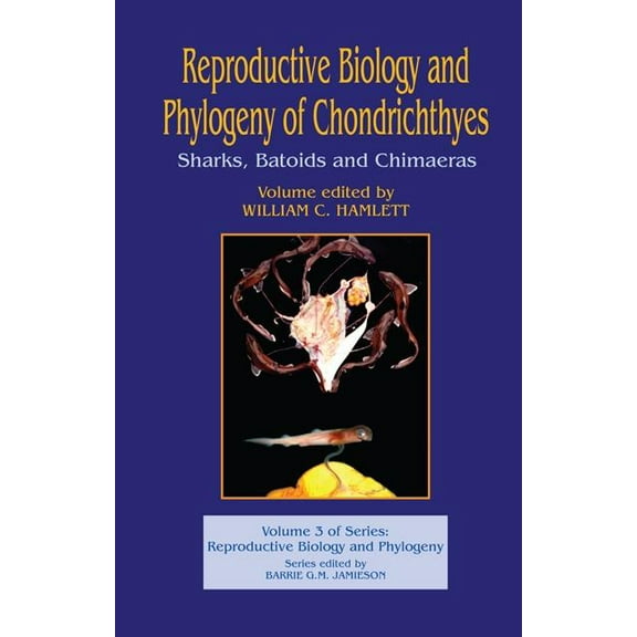 Reproductive Biology and Phylogeny of Chondrichthyes: Sharks, Batoids, and Chimaeras, Volume 3, (Hardcover)