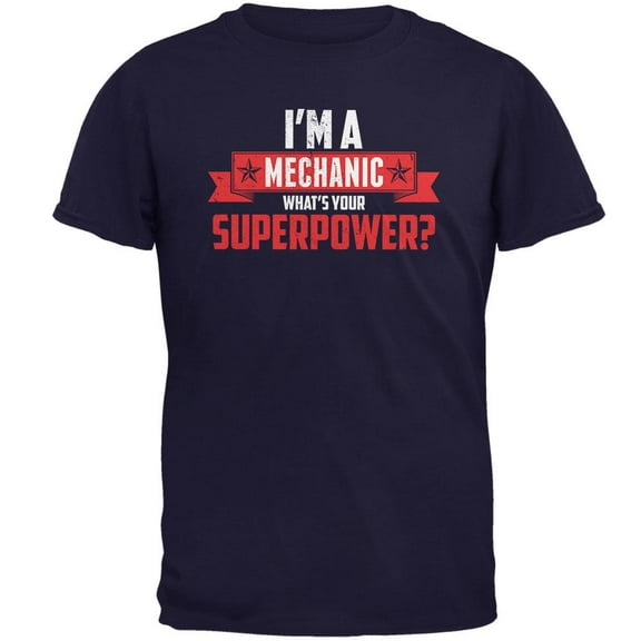 I'm A Mechanic What's Your Superpower Navy Adult T-Shirt - Medium