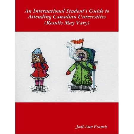 An International Student's Guide to Attending Canadian Universities (Results May Vary) -