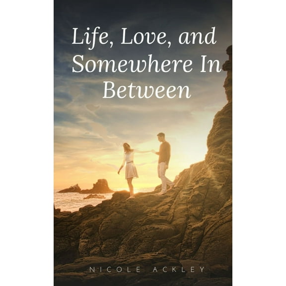 Life, Love, and Somewhere In Between, (Paperback)