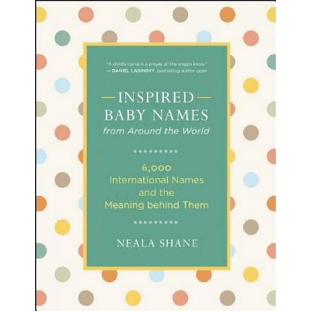 Inspired Baby Names from Around the World : 6,000 International Names and the Meaning Behind (Best International Baby Names)