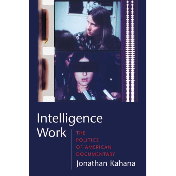 Film and Culture Intelligence Work: The Politics of American Documentary, (Paperback)