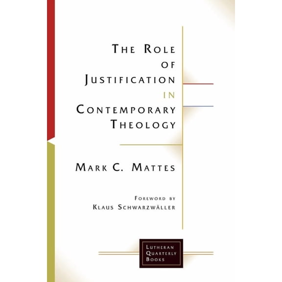 Lutheran Quarterly Books The Role of Justification in Contemporary Theology, (Paperback)