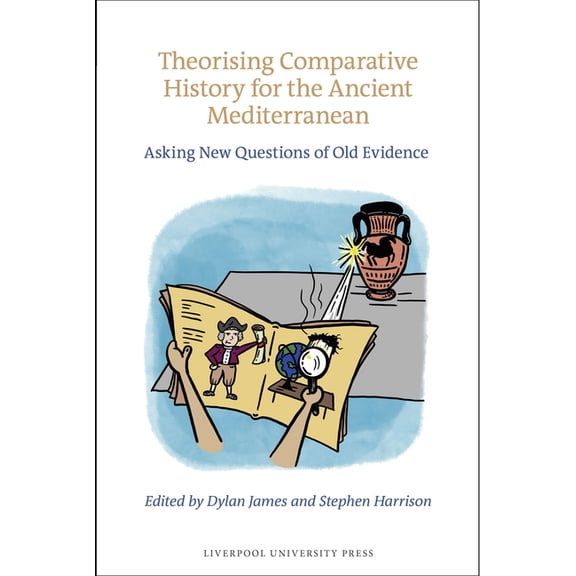 Theorising Comparative History for the Ancient Mediterranean: Asking New Questions of Old Evidence, (Hardcover)
