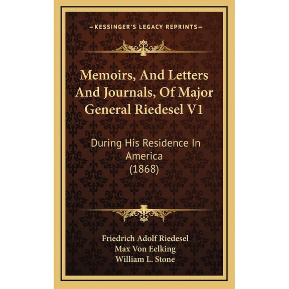 Memoirs, And Letters And Journals, Of Major General Riedesel V1 : During His Residence In America (1868) (Hardcover)