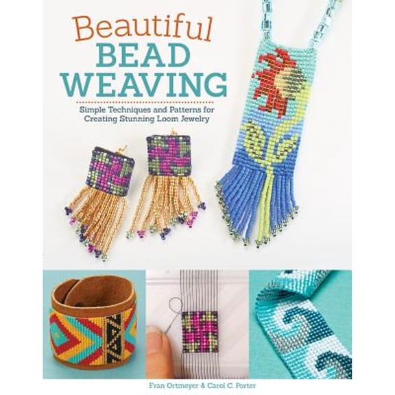Pre-Owned Beautiful Bead Weaving: Simple Techniques and Patterns for Creating Stunning Loom Jewelry (Design Originals) 19 Projects for Necklaces, Bracelets, Earrings, Pins, and More [Book Only], 9781